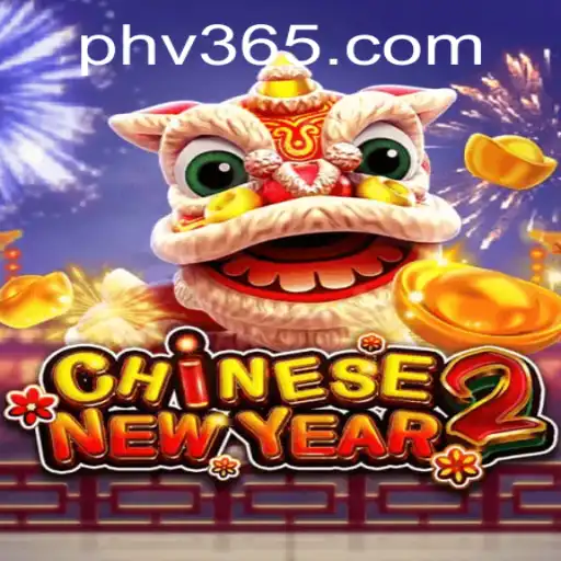 Immersing in CHINESENEWYEAR2: Exploring the Exciting World of PHV365